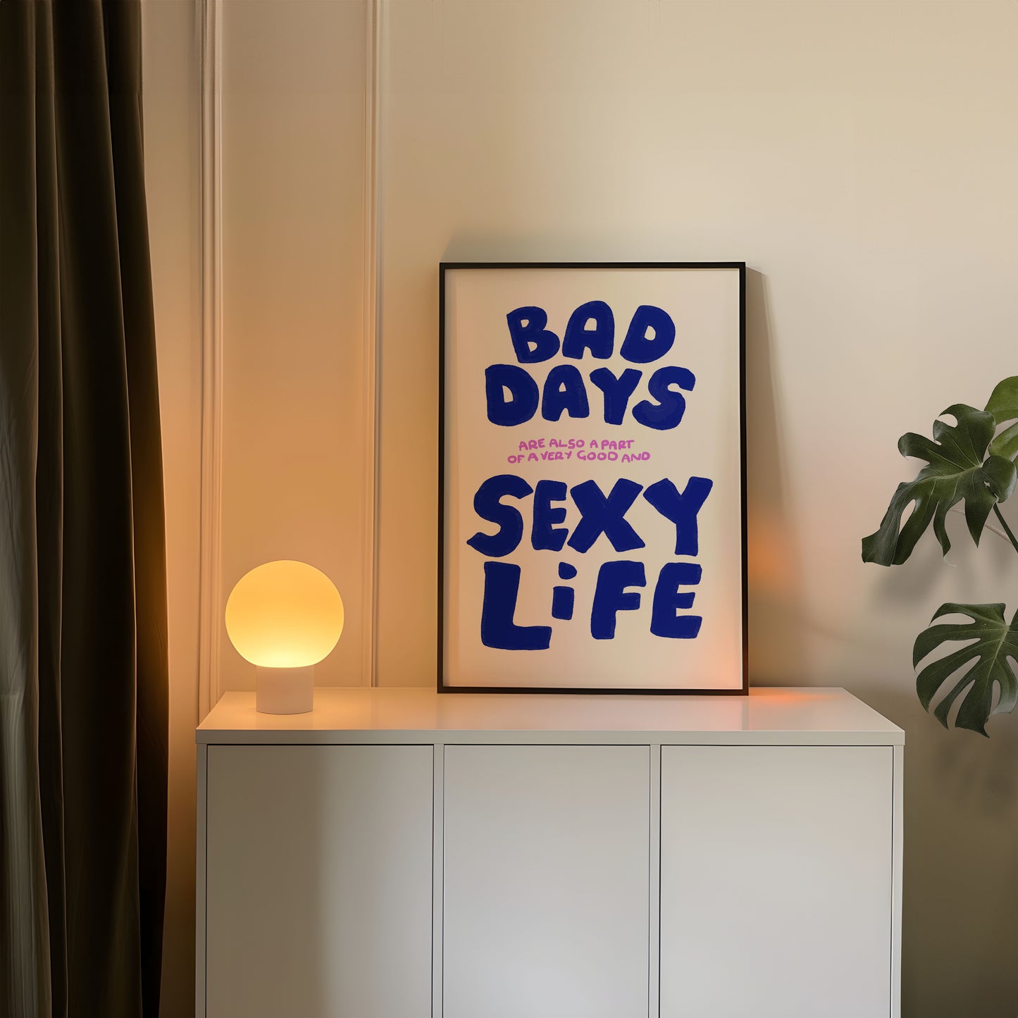 BAD DAYS SEXY LIFE PRINT