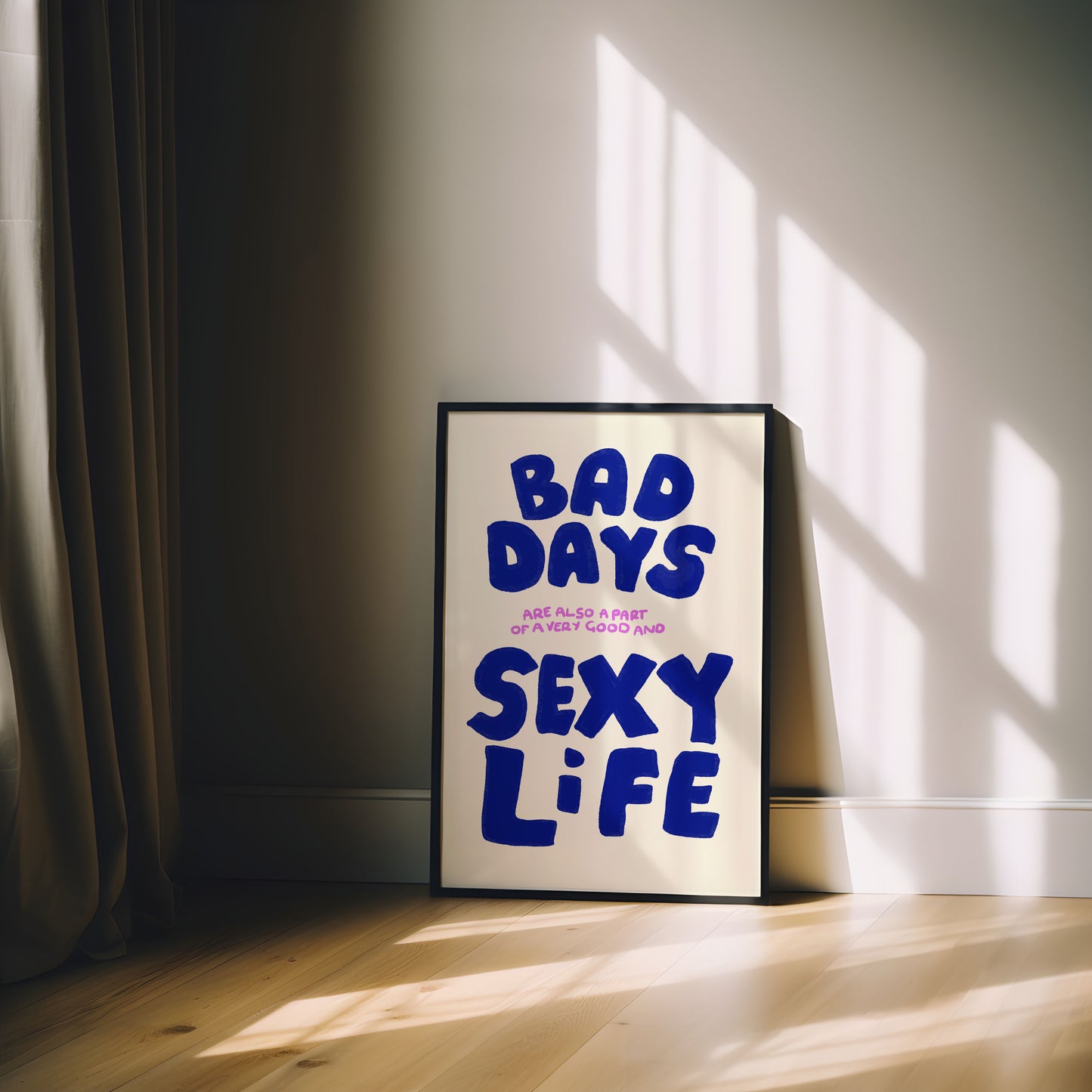 BAD DAYS SEXY LIFE PRINT