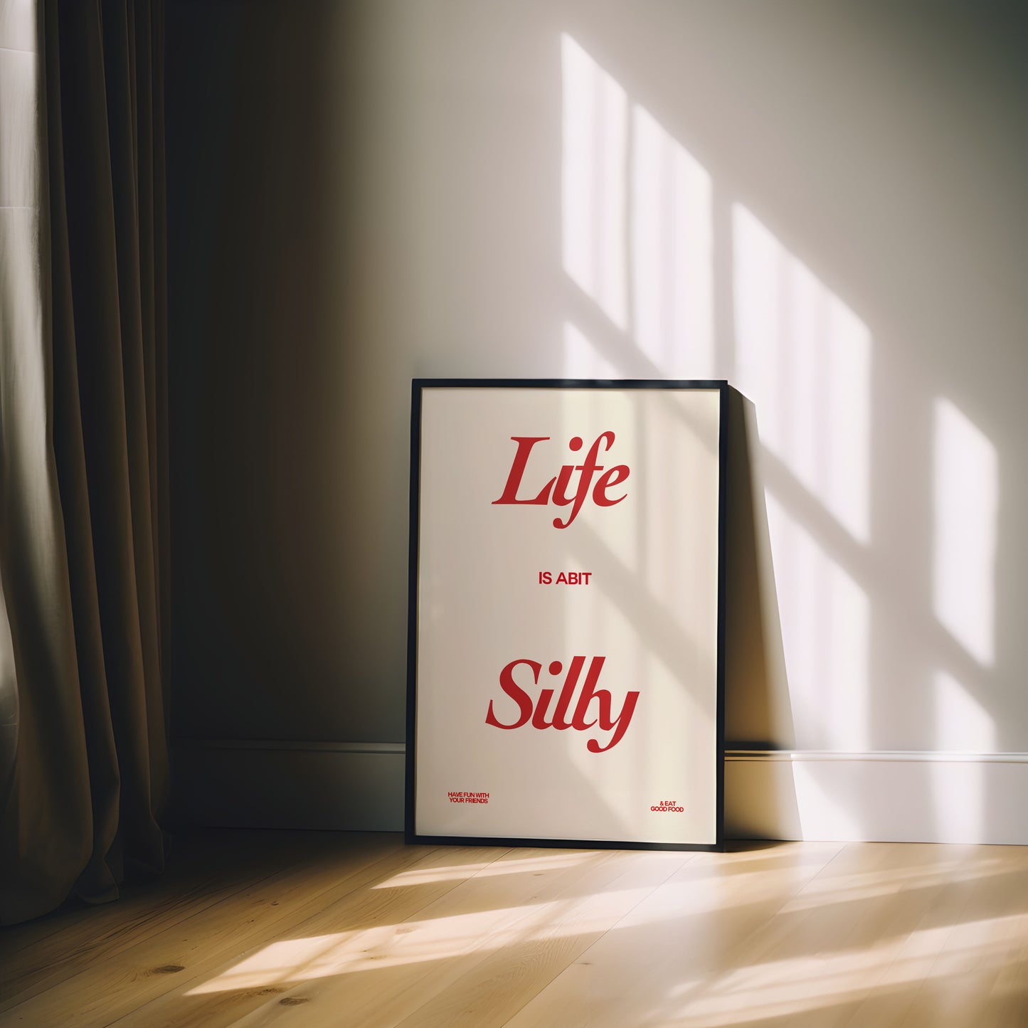 LIFE IS SILLY PRINT