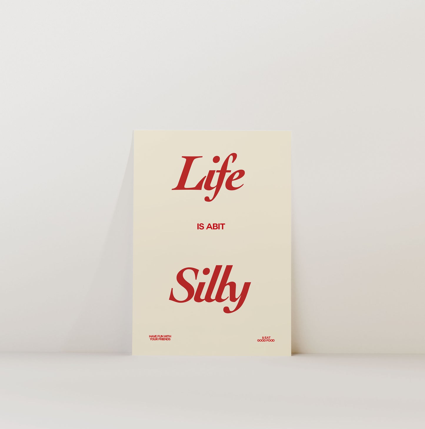 LIFE IS SILLY PRINT