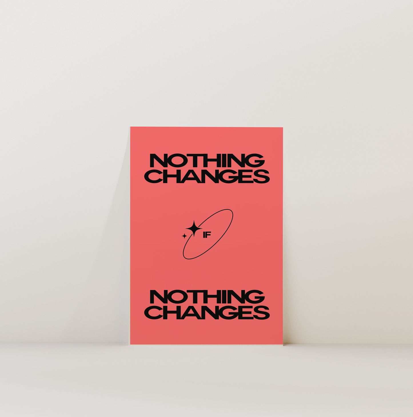 NOTHING CHANGES PRINT