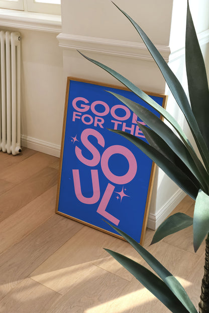 GOOD FOR THE SOUL PRINT