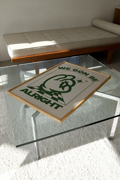 WE GON' BE ALRIGHT PRINT
