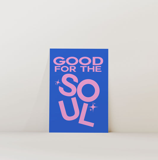 GOOD FOR THE SOUL PRINT