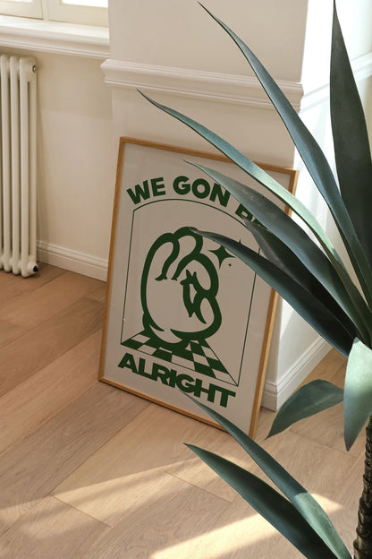 WE GON' BE ALRIGHT PRINT