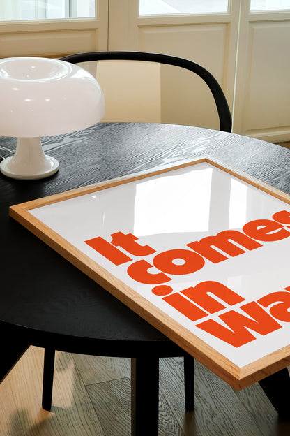 IT COMES IN WAVES PRINT