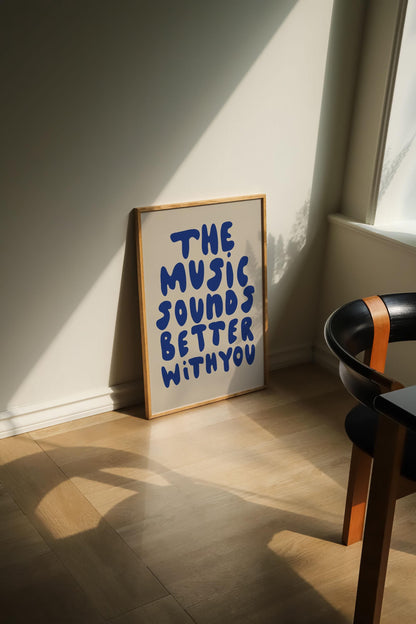 MUSIC SOUNDS BETTER WITH YOU PRINT