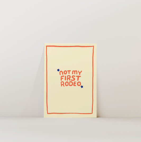 NOT MY FIRST RODEO PRINT