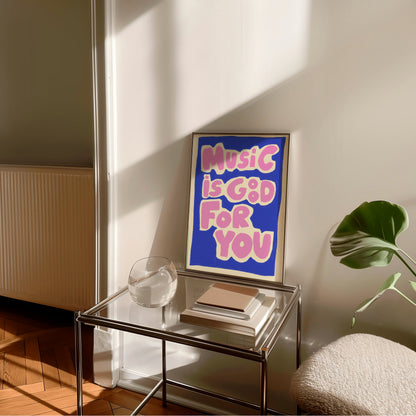 MUSIC IS GOOD FOR YOU PRINT