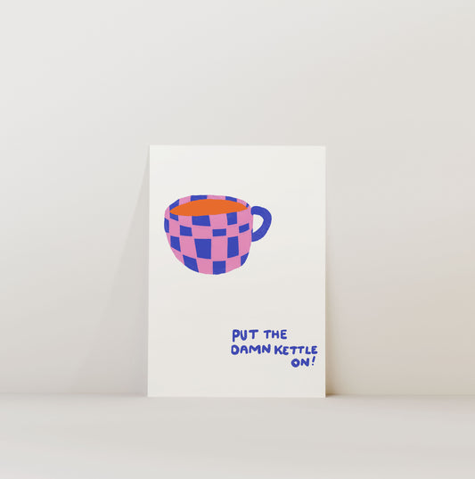 PUT THE KETTLE ON PRINT
