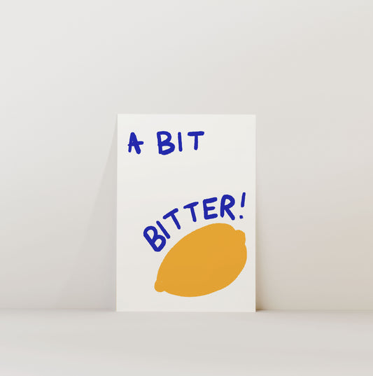 A BIT BITTER PRINT