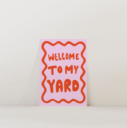WELCOME TO MY YARD PRINT