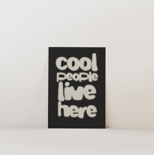 COOL PEOPLE LIVE HERE PRINT
