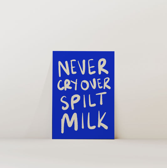 NEVER CRY OVER SPILT MILK PRINT