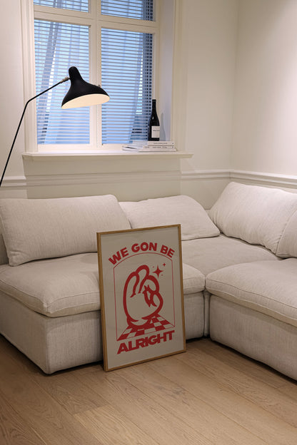 WE GON' BE ALRIGHT PRINT