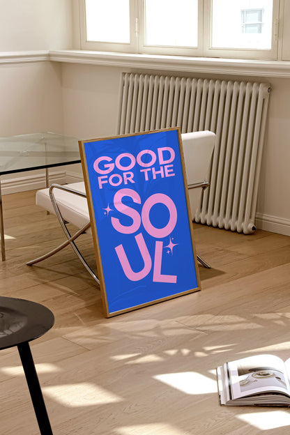 GOOD FOR THE SOUL PRINT