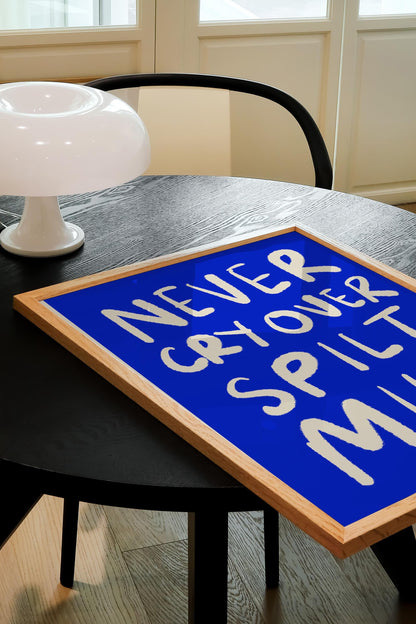 NEVER CRY OVER SPILT MILK PRINT