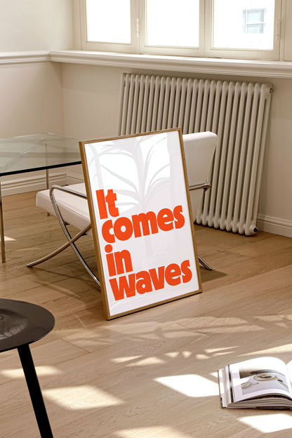 IT COMES IN WAVES PRINT